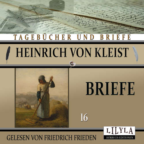 Hoerbuch Briefe 16 - Heinrich von Kleist - Friedrich Frieden