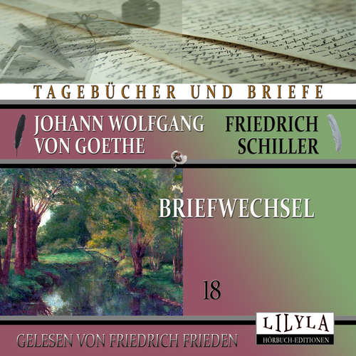 Hoerbuch Briefwechsel 18 - Johann Wolfgang Goethe + Friedrich von Schiller - Friedrich Frieden