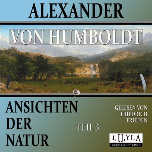 Hoerbuch Ansichten der Natur - Teil 3 - Alexander von Humboldt - Friedrich Frieden