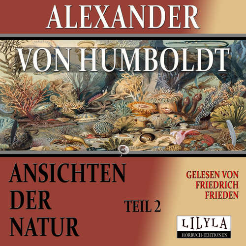 Hoerbuch Ansichten der Natur - Teil 2 - Alexander von Humboldt - Friedrich Frieden