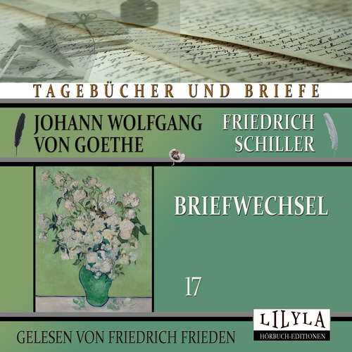 Hoerbuch Briefwechsel 17 - Johann Wolfgang Goethe + Friedrich von Schiller - Friedrich Frieden