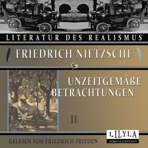Hoerbuch Unzeitgemäße Betrachtungen 11 - Friedrich Nietzsche - Friedrich Frieden