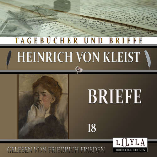 Hoerbuch Briefe 18 - Heinrich von Kleist - Friedrich Frieden