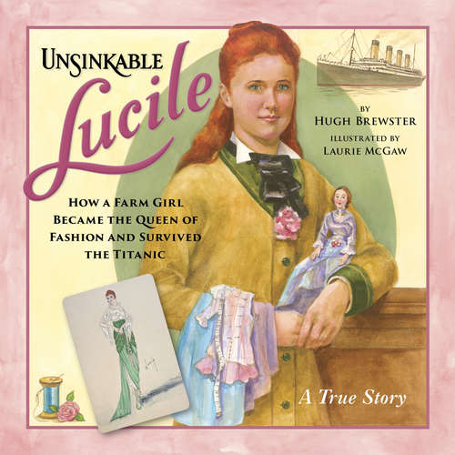 Audiobook Unsinkable Lucile - How a Farm Girl Became the Queen of Fashion and Survived the Titanic - Hugh Brewster - Patricia Rodriguez