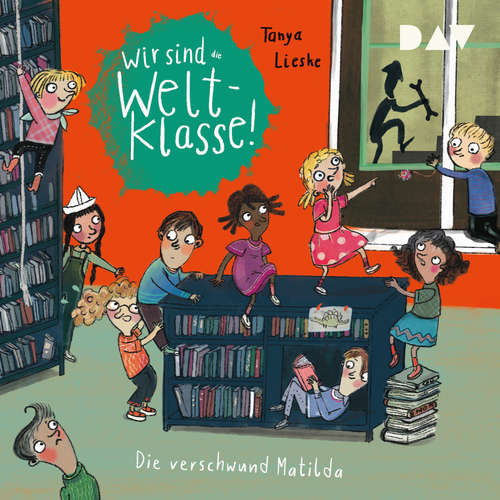 Hoerbuch Die verschwundene Matilda - Wir sind die Weltklasse, Band 2 - Tanya Lieske - Monika Oschek