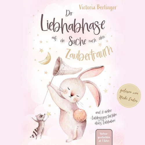 Hoerbuch Lieblingsgeschichten übers Liebhaben - Der Liebhabhase auf der Suche nach dem Zaubertraum! - Victoria Berlinger - Nicki Enders