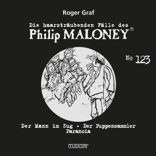 Hoerbuch Die haarsträubenden Fälle des Philip Maloney, No.123 - Roger Graf - Michael Schacht