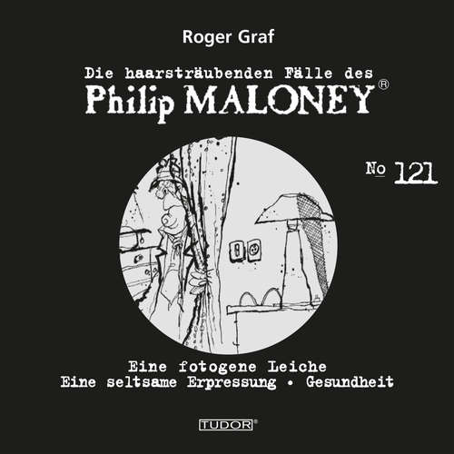 Hoerbuch Die haarsträubenden Fälle des Philip Maloney, No.121 - Roger Graf - Michael Schacht
