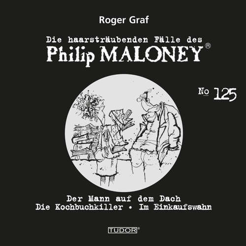Hoerbuch Die haarsträubenden Fälle des Philip Maloney, No.125 - Roger Graf - Michael Schacht