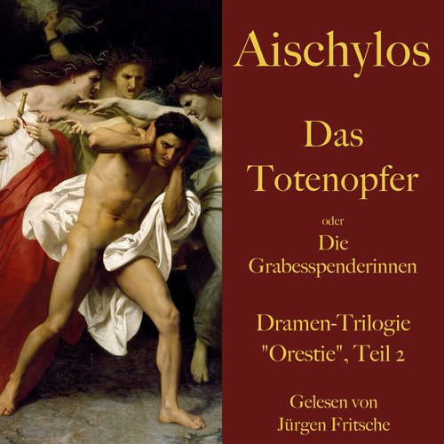 Hoerbuch Aischylos: Das Totenopfer oder Die Grabesspenderinnen. Eine Tragödie - Aischylos - Jürgen Fritsche