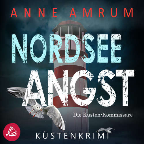 Hoerbuch Nordsee Angst - Die Küsten-Kommissare: Küstenkrimi (Die Nordsee-Kommissare 10) - Anne Amrum - Martin Wilbers