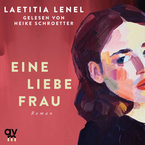 Hoerbuch Eine liebe Frau - Laetitia Lenel - Heike Schroetter