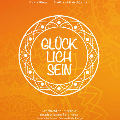 Hoerbuch Glücklich sein - Gisela Rieger - Jasmine Auböck