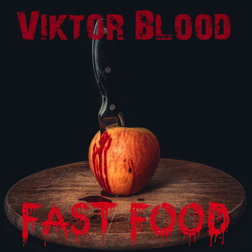 Hoerbuch Fast Food - Viktor Blood - Viktor Blood