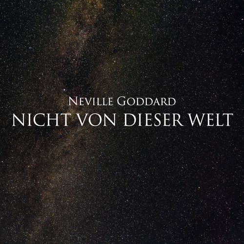 Hoerbuch Nicht von dieser Welt - Neville Goddard - Herbert Schäfer