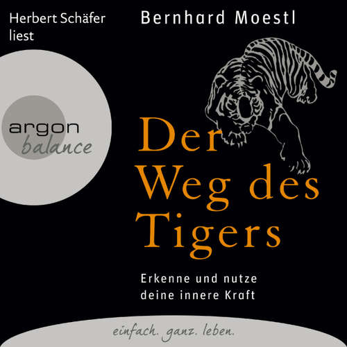 Hoerbuch Der Weg des Tigers - Erkenne und nutze deine innere Kraft - Bernhard Moestl - Herbert Schäfer