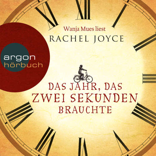 Hoerbuch Das Jahr, das zwei Sekunden brauchte - Rachel Joyce - Wanja Mues Hoerbuch Das Jahr, das zwei Sekunden brauchte - Rachel Joyce - Wanja Mues