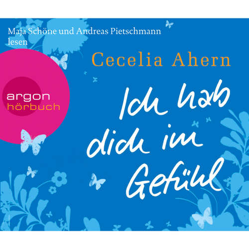 Hoerbuch Ich hab dich im Gefühl - Cecelia Ahern - Maja Schöne Hoerbuch Ich hab dich im Gefühl - Cecelia Ahern - Maja Schöne
