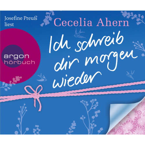 Hoerbuch Ich schreib dir morgen wieder - Cecelia Ahern - Josefine Preuß Hoerbuch Ich schreib dir morgen wieder - Cecelia Ahern - Josefine Preuß