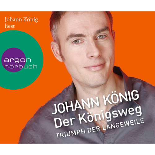 Hoerbuch Der Königsweg - Triumph der Langeweile - Johann König - Johann König