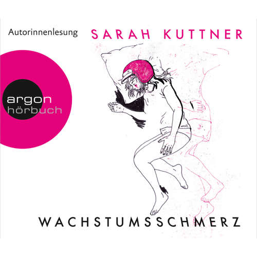 Hoerbuch Wachstumsschmerz - Sarah Kuttner - Sarah Kuttner Hoerbuch Wachstumsschmerz - Sarah Kuttner - Sarah Kuttner