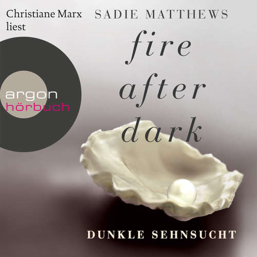 Hoerbuch Dunkle Sehnsucht - Fire After Dark, 1 - Sadie Matthews - Christiane Marx Hoerbuch Dunkle Sehnsucht - Fire After Dark, 1 - Sadie Matthews - Christiane Marx