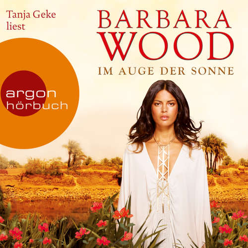 Hoerbuch Im Auge der Sonne - Barbara Wood - Tanja Geke