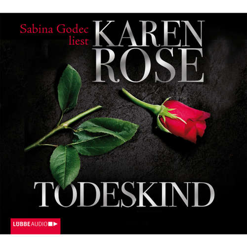 Hoerbuch Todeskind - Karen Rose - Sabina Godec Hoerbuch Todeskind - Karen Rose - Sabina Godec