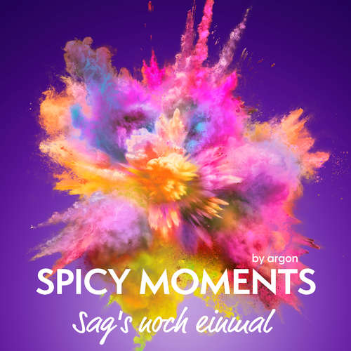 Hoerbuch Sag's noch einmal - spicy moments, Band 6 - spicy moments by argon - Mona Simoni