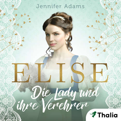 Hoerbuch Elise - Die Lady und ihre Verehrer - Jennifer Adams - Hannah Schepmann
