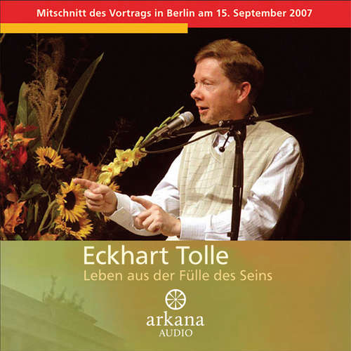 Hoerbuch Leben aus der Fülle des Seins - Eckhart Tolle - Eckhart Tolle