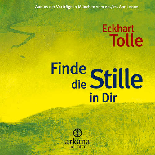 Hoerbuch Finde die Stille in Dir - Eckhart Tolle - Eckhart Tolle