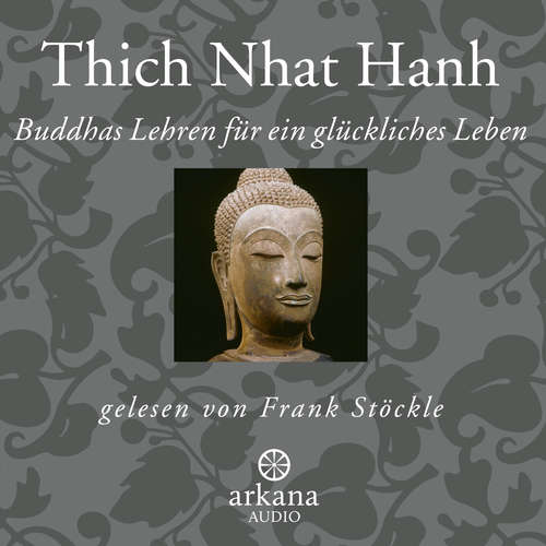 Hoerbuch Buddhas Lehren für ein glückliches Leben - Thich Nhat Hanh - Frank Stöckle