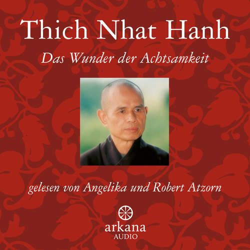 Hoerbuch Das Wunder der Achtsamkeit - Thich Nhat Hanh - Angelika Atzorn