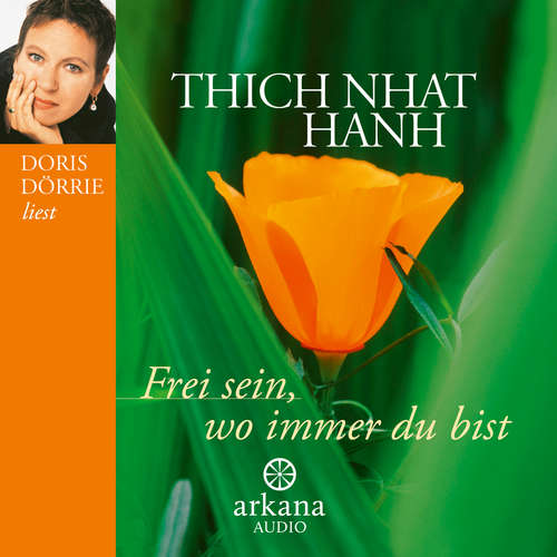 Hoerbuch Frei sein, wo immer du bist - Thich Nhat Hanh - Doris Dörrie