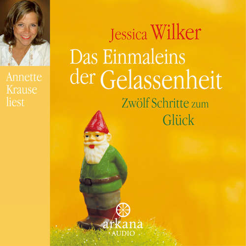 Hoerbuch Das Einmaleins der Gelassenheit - Jessica Wilker - Annette Krause-Schmidt