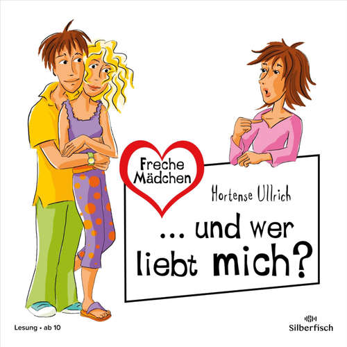 Hoerbuch Freche Mädchen:  ... und wer liebt mich? - Hortense Ullrich - Ann-Kathrin Hinz