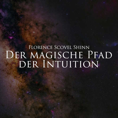 Hoerbuch Der magische Pfad der Intuition - Florence Scovel Shinn - Herbert Schäfer