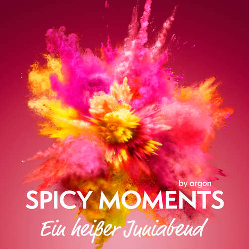 Hoerbuch Ein heißer Juniabend - spicy moments, Band 7 - spicy moments by argon - Mona Simoni