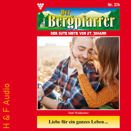 Hoerbuch Liebe für ein ganzes Leben... - Der Bergpfarrer, Band 374 - Toni Waidacher - Synthesized Voice - Female