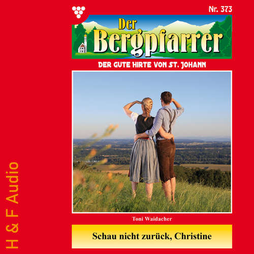 Hoerbuch Schau nicht zurück, Christine - Der Bergpfarrer, Band 373 - Toni Waidacher - Synthesized Voice - Female