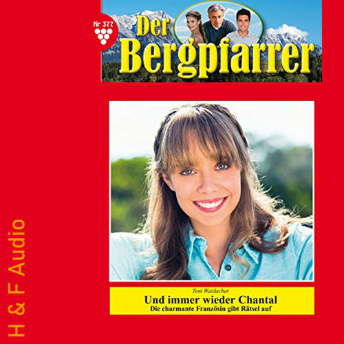 Hoerbuch Und immer wieder Chantal - Der Bergpfarrer, Band 377 - Toni Waidacher - Synthesized Voice - Male