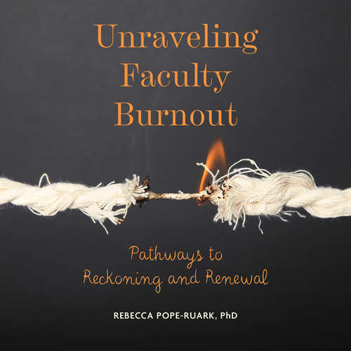 Audiobook Unraveling Faculty Burnout - Rebecca Pope-Ruark - Generated