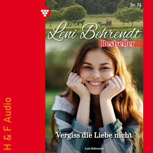 Hoerbuch Vergiss die Liebe nicht - Leni Behrendt Bestseller, Band 74 - Leni Behrendt - Synthesized Voice - Male