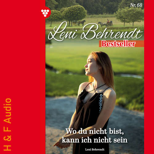 Hoerbuch Wo du bist, kann ich nicht sein - Leni Behrendt Bestseller, Band 68 - Leni Behrendt - Synthesized Voice - Male