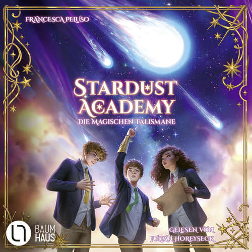 Hoerbuch Die magischen Talismane - Stardust Academy, Teil 2 - Francesca Peluso - Julian Horeyseck