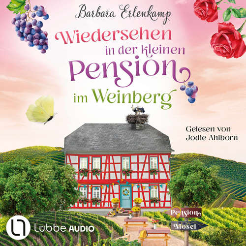 Hoerbuch Wiedersehen in der kleinen Pension im Weinberg - Die Moselpension-Reihe, Teil 3 - Barbara Erlenkamp - Jodie Ahlborn