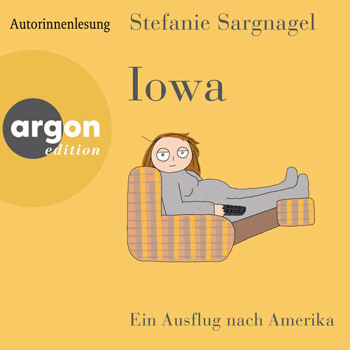 Hoerbuch Iowa - Ein Ausflug nach Amerika - Stefanie Sargnagel - Stefanie Sargnagel