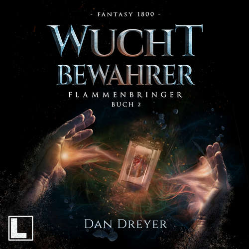 Hoerbuch WuchtBewahrer - FlammenBringer, Band 2 - Dan Dreyer - Günter Merlau