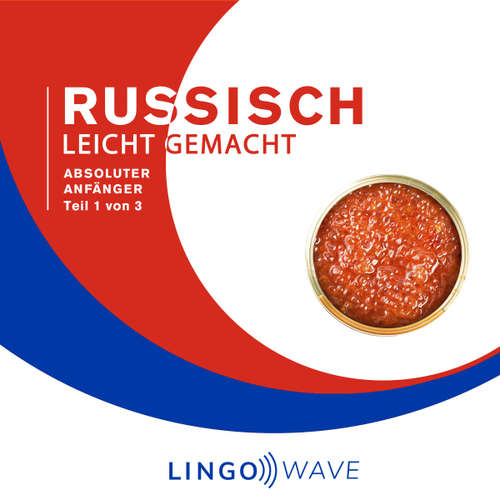 Hoerbuch Russisch Leicht Gemacht - Absoluter Anfänger - Teil 1 von 3 -  - Lingo Wave